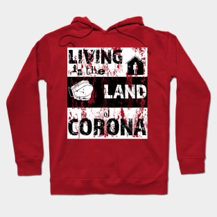 Living in the land of Corona Hoodie